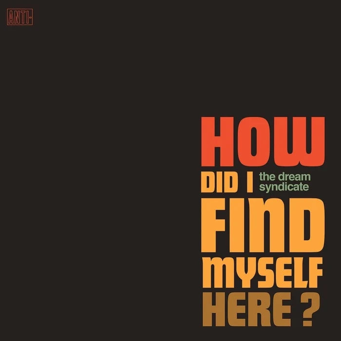 Dream Syndicate - How Did I Find Myself Here