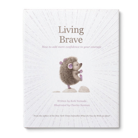 Living Brave: How to Add More Confidence to your Courage