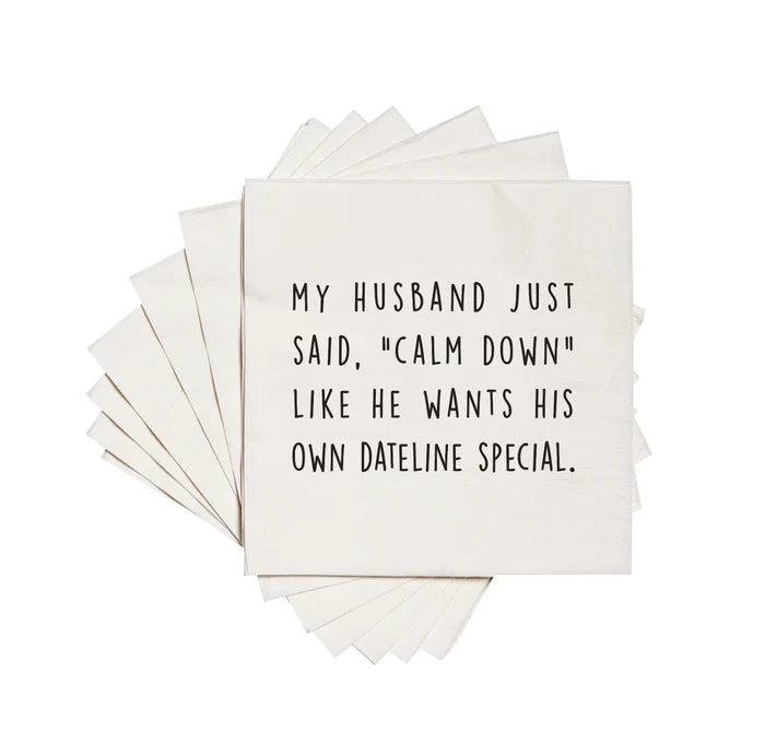 My Husband Just Said Calm Down Like He Wants His Own Dateline Cocktail Napkins